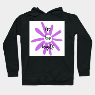 Live, Love, Laught 5 Hoodie